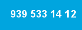 939 533 14 12